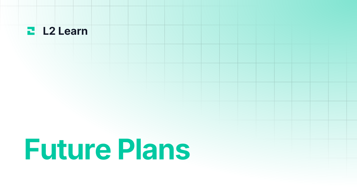 Future Plans | L2 Learn